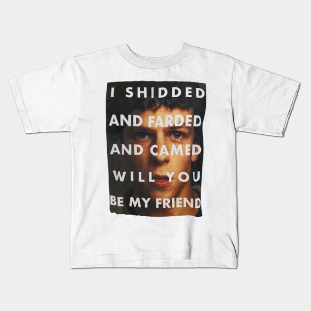 I Shedded And Farded And Camed Will You Be My Friend Kids T-Shirt by Amico77